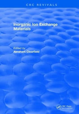 Inorganic Ion Exchange Materials by Clearfield, Abraham