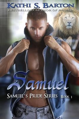 Samuel: Samuel's Pride Series by Barton, Kathi S.