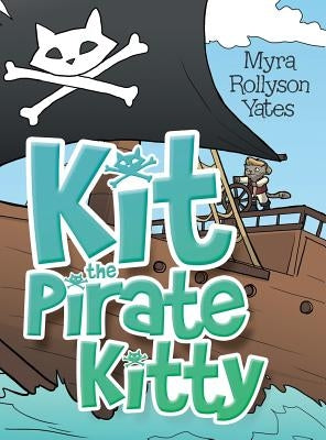 Kit the Pirate Kitty by Yates, Myra Rollyson