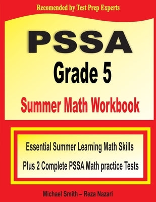 PSSA Grade 5 Summer Math Workbook: Essential Summer Learning Math Skills plus Two Complete PSSA Math Practice Tests by Smith, Michael