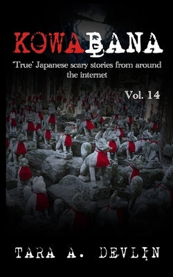 Kowabana: 'True' Japanese scary stories from around the internet: Volume Fourteen by Devlin, Tara a.
