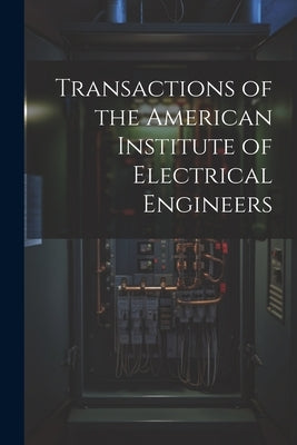 Transactions of the American Institute of Electrical Engineers by Anonymous