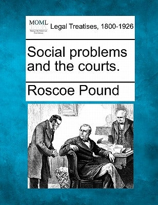 Social Problems and the Courts. by Pound, Roscoe
