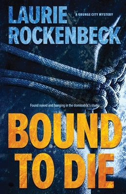 Bound to Die by Rockenbeck, Laurie