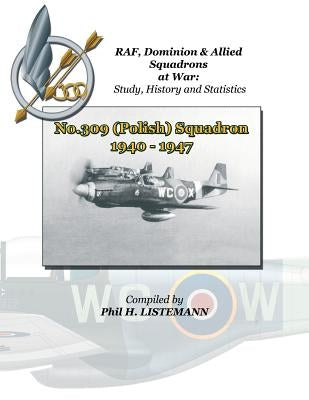 No.309 (Polish) Squadron 1940 - 1947 by Listemann, Phil H.