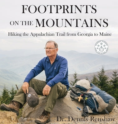 Footprints on the Mountains: Hiking the Appalachian Trail from Georgia to Maine by Renshaw, Dennis
