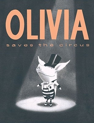 Olivia Saves the Circus by Falconer, Ian