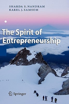 The Spirit of Entrepreneurship: Exploring the Essence of Entrepreneurship Through Personal Stories by Nandram, Sharda S.