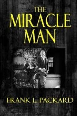 The Miracle Man by Packard, Frank L.