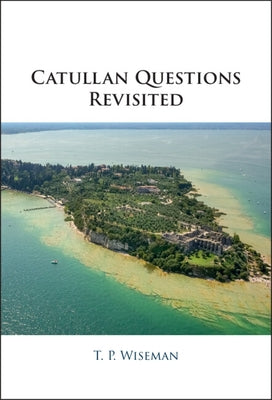 Catullan Questions Revisited by Wiseman, T. P.