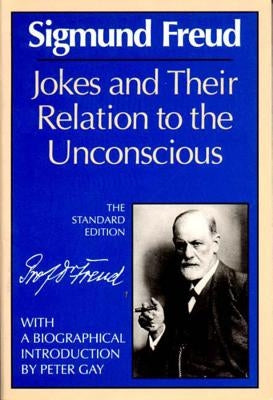 Jokes and Their Relation to the Unconscious by Freud, Sigmund