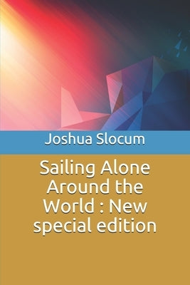 Sailing Alone Around the World: New special edition by Slocum, Joshua