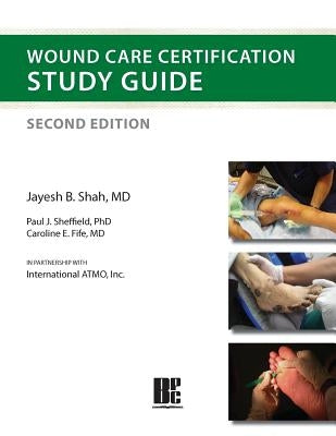 Wound Care Certification Study Guide 2nd Edition by Shah, Jayesh B.