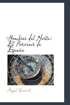 Hombres del Norte: El Porvenir de España by Ganivet, Ángel
