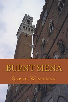 Burnt Siena: A Flora Garibaldi Art History Mystery by Wisseman, Sarah