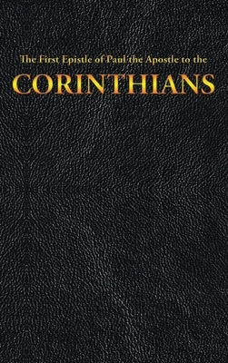 The First Epistle of Paul the Apostle to the CORINTHIANS by King James