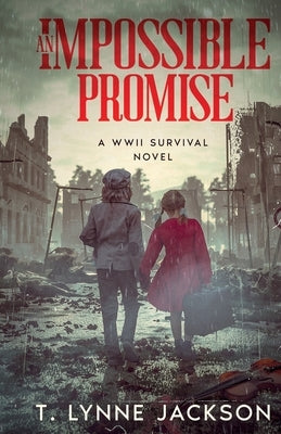 An Impossible Promise - A WWII Survival Novel by Jackson, T. Lynne