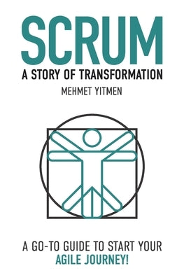 Scrum: A Story of Transformation: A Go-To Guide To Start Your Agile Journey by West, Dave