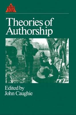 Theories of Authorship by Caughie, John