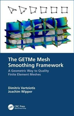 The Getme Mesh Smoothing Framework: A Geometric Way to Quality Finite Element Meshes by Vartziotis, Dimitris