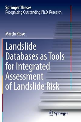 Landslide Databases as Tools for Integrated Assessment of Landslide Risk by Klose, Martin