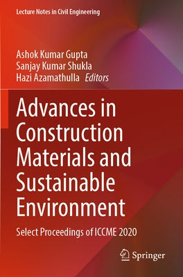 Advances in Construction Materials and Sustainable Environment: Select Proceedings of Iccme 2020 by Gupta, Ashok Kumar