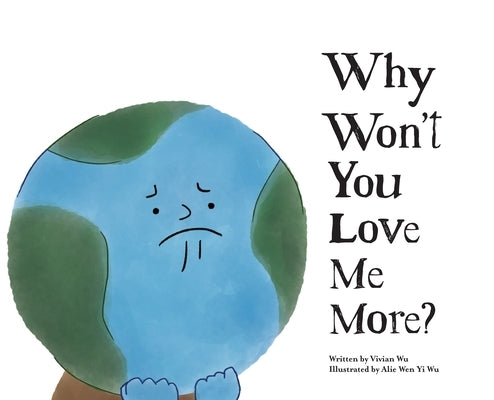 Why Won't You Love Me More? by Wu, Vivian