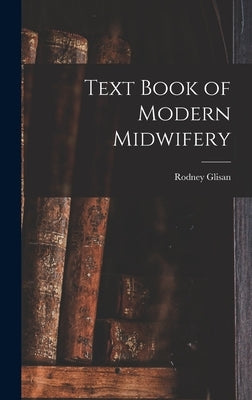 Text Book of Modern Midwifery by Glisan, Rodney