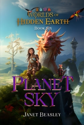 Book 6 Planet Sky: Worlds of Hidden Earth by Beasley, Janet