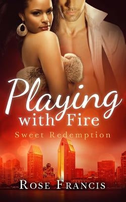 Playing with Fire by Francis, Rose