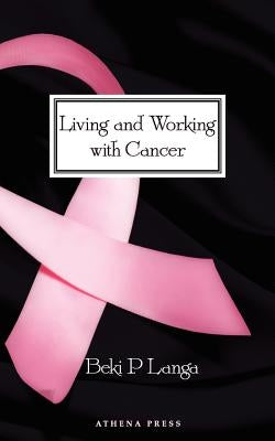 Living and Working with Cancer by Langa, Beki P.