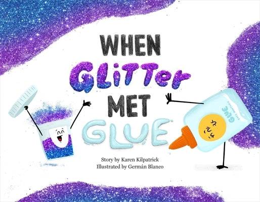 When Glitter Met Glue by Kilpatrick, Karen