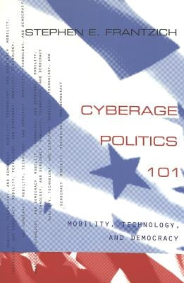 Cyberage Politics 101: Mobility, Technology, and Democracy by Schier, Steven E.