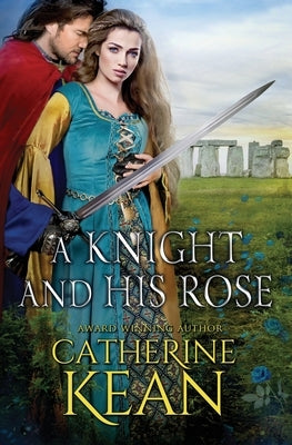 A Knight and His Rose: A Medieval Romance Novella by Kean, Catherine