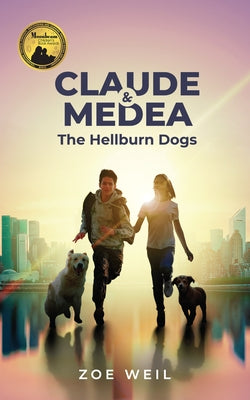 Claude and Medea: The Hellburn Dogs by Weil, Zoe