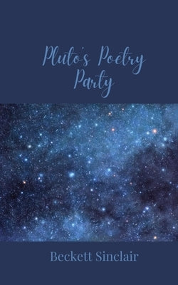 Pluto's Poetry Party by Sinclair, Beckett
