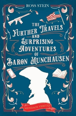 The Further Travels and Surprising Adventures of Baron Munchausen by Stein, Ross