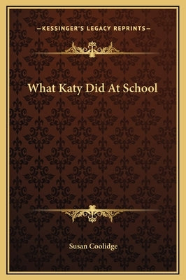 What Katy Did At School by Coolidge, Susan