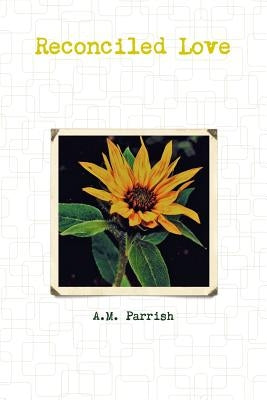 Reconciled Love by Parrish, A. M.
