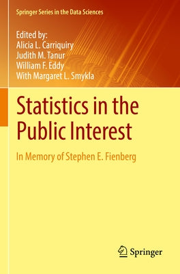 Statistics in the Public Interest: In Memory of Stephen E. Fienberg by Carriquiry, Alicia L.