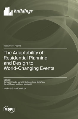 The Adaptability of Residential Planning and Design to World-Changing Events by Duarte, Carlos C.
