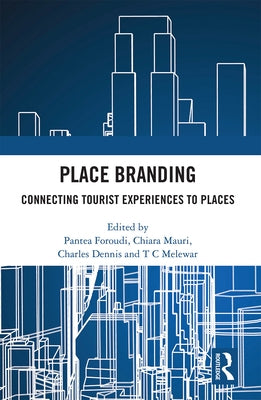 Place Branding: Connecting Tourist Experiences to Places by Foroudi, Pantea