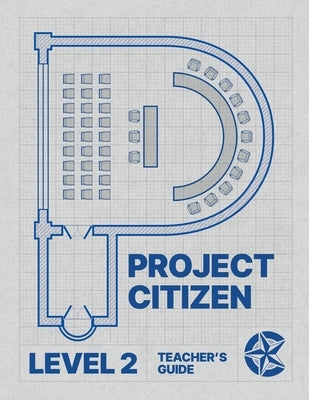 Project Citizen: Community Engagement in Public Policy: Level 2 Teacher's Guide by Gage, Mark