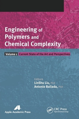 Engineering of Polymers and Chemical Complexity, Volume I: Current State of the Art and Perspectives by Liu, Linshu