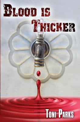 Blood Is Thicker by Parks, Toni