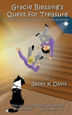 Gracie Blessing's Quest for Treasure: A magical adventure bursting with surprises by Davis, Janet K.