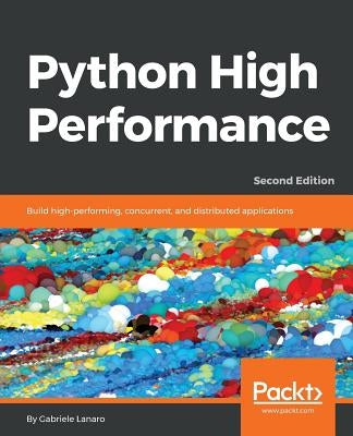 Python High Performance, Second Edition by Lanaro, Gabriele