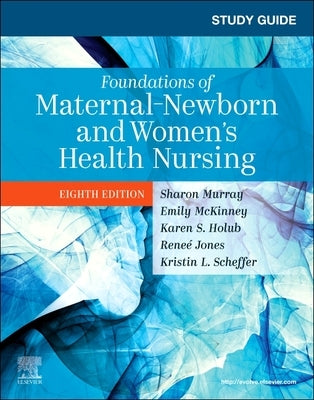 Study Guide for Foundations of Maternal-Newborn and Women's Health Nursing by Murray, Sharon Smith
