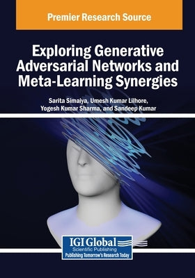 Exploring Generative Adversarial Networks and Meta-Learning Synergies by Simaiya, Sarita