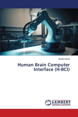 Human Brain Computer Interface (H-BCI) by Gohel, Hardik